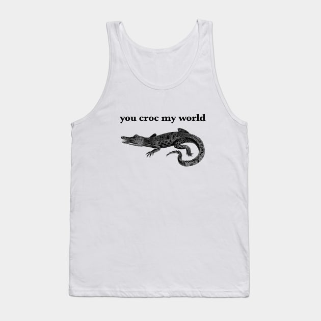 You Croc My World Tank Top by softbluehum